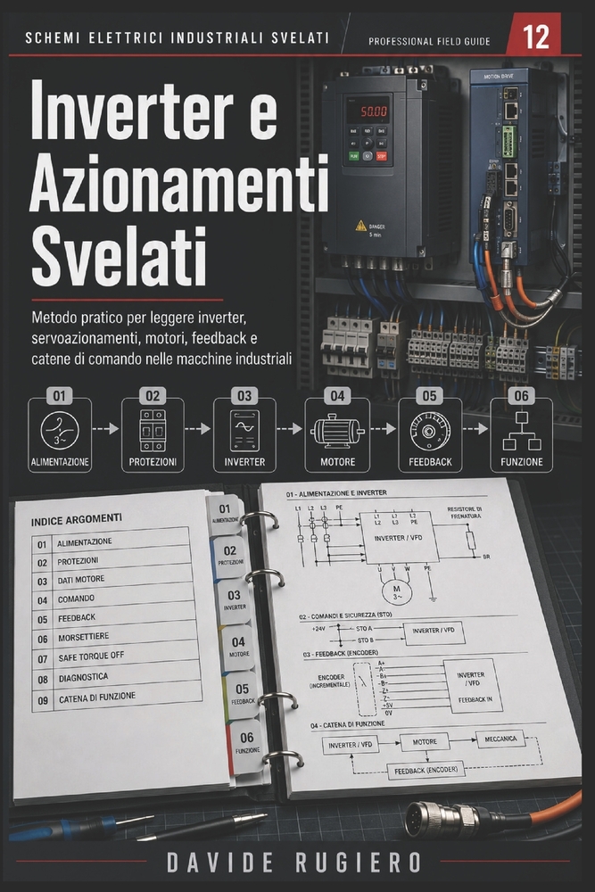 Inverter e Azionamenti Svelati: Dalla rete al movimento: selezione, cablaggio, parametrizzazione, safety, diagnostica e collaudo dei drive industriali cover