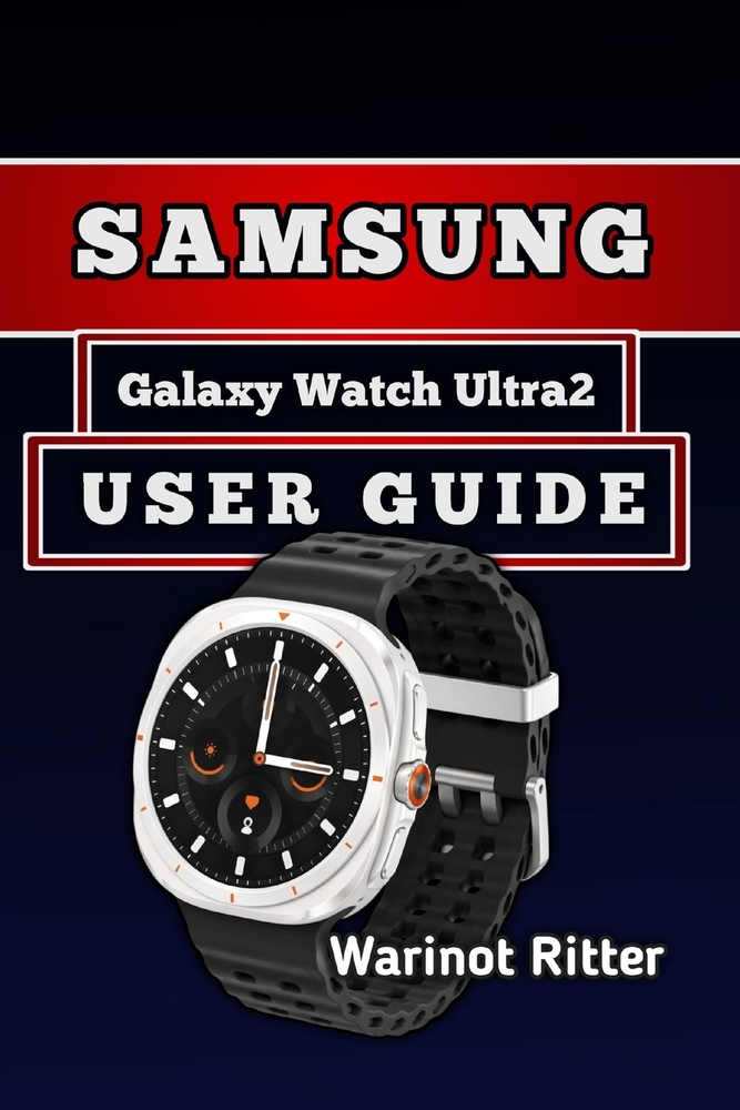 Samsung Galaxy Watch Ultra2 User Guide: Master Setup, Health and Fitness Tools, Personalization, and Troubleshooting cover