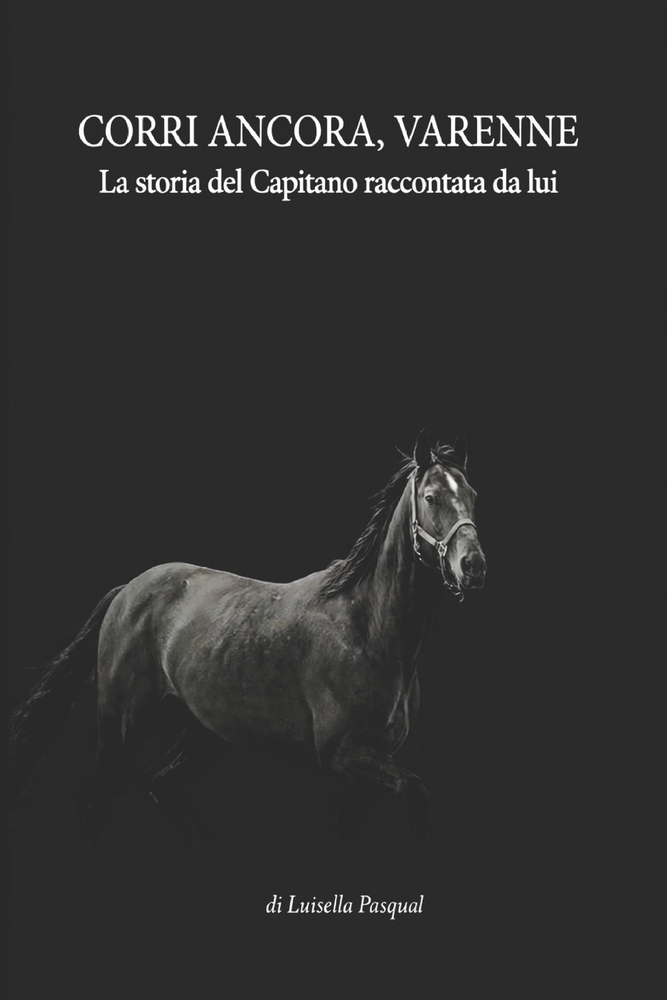 Corri ancora Varenne: La storia del Capitano raccontata da lui cover