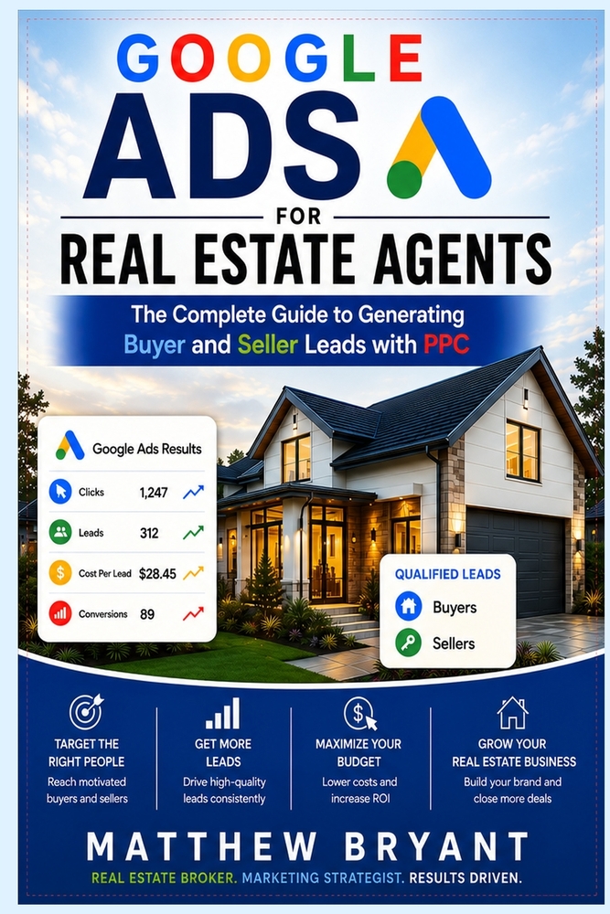 Google Ads for Real Estate Agents: The Complete Guide to Generating Buyer and Seller Leads with PPC cover