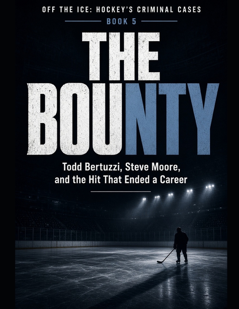 The Bounty: Todd Bertuzzi, Steve Moore, and the Hit That Ended a Career Series Name: Off the Ice: Hockey's Criminal Cases Series Number: Book 5 cover