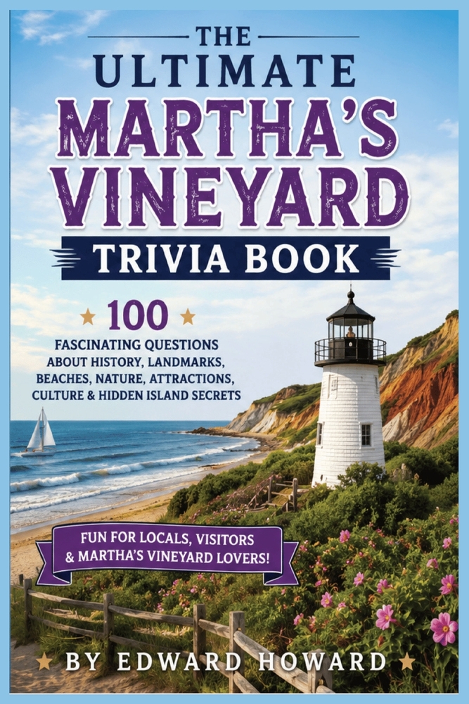 The Ultimate Martha's Vineyard Trivia Book: 100 Fascinating Questions About History, Landmarks, Beaches, Nature, Attractions, Culture & Hidden Island cover
