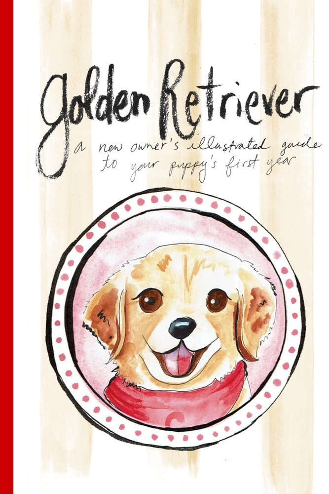 Golden Retriever: A New Owner's Illustrated Guide to Your Puppy's First Year cover