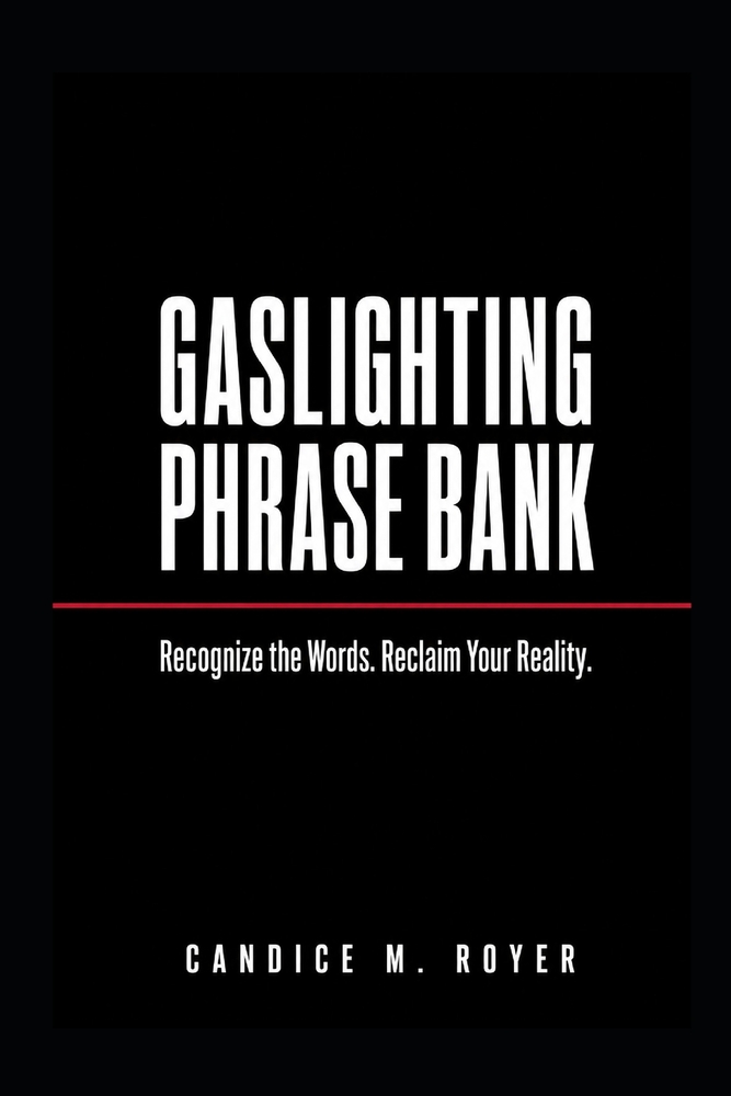 Gaslighting Phrase Bank: Recognize the Words. Reclaim Your Reality. cover
