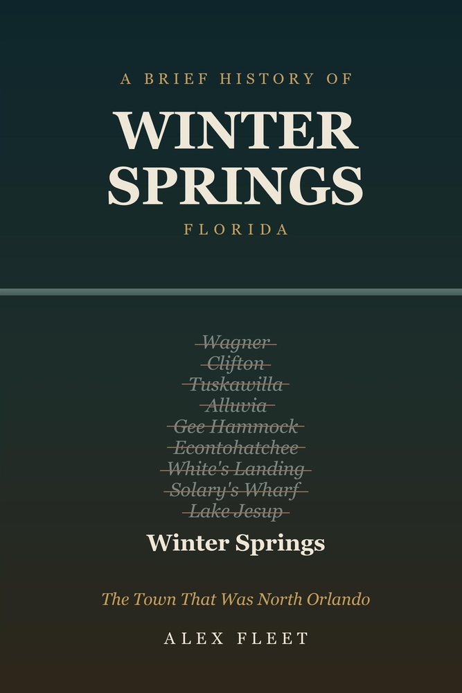 A Brief History of Winter Springs, Florida: The Town That Was North Orlando cover