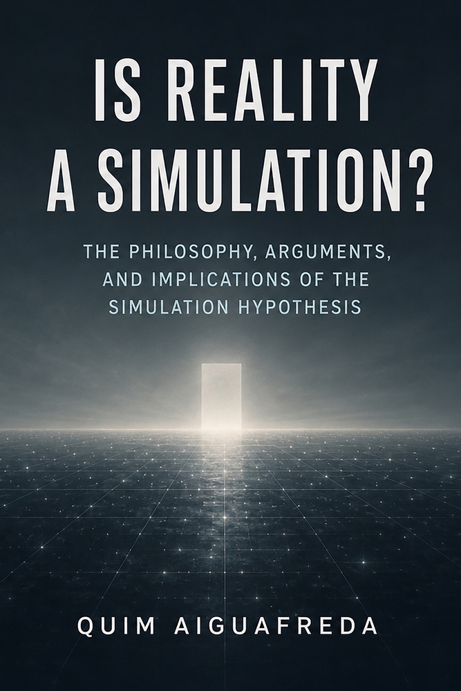 Is Reality a Simulation?: The Philosophy, Arguments, and Implications of the Simulation Hypothesis cover