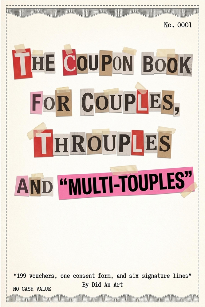 The Coupon Book for Couples, Throuples and Multi-touples: 199 vouchers, one consent form, and six signature lines cover