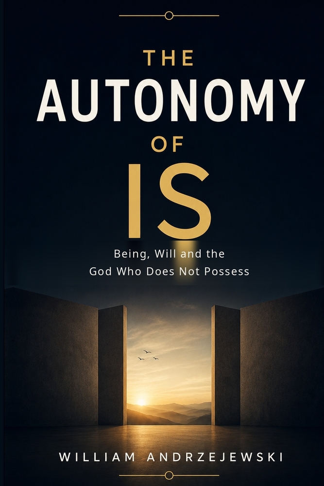 The Autonomy of Is: Being, Freedom and the God Who Does Not Possess cover