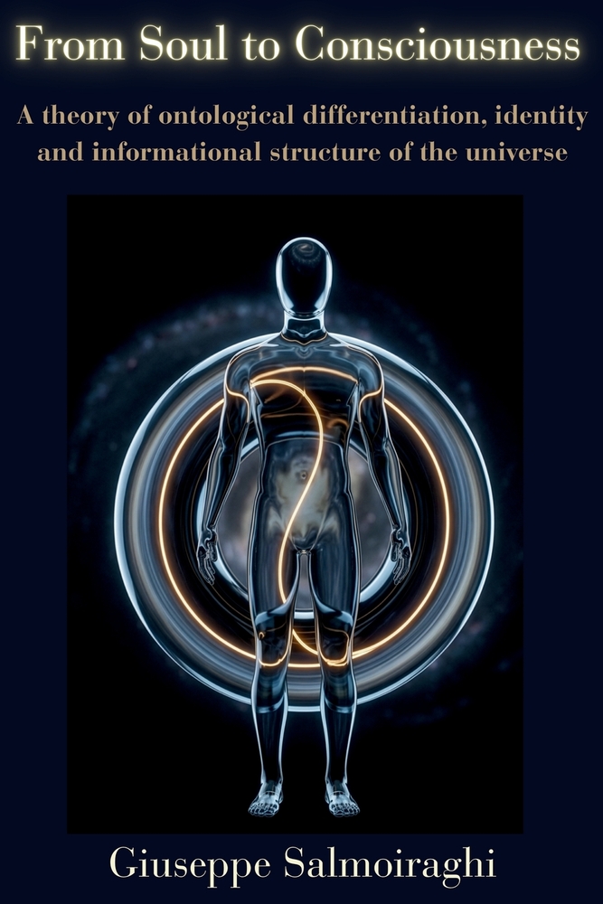 From Soul to Consciousness: A theory of ontological differentiation, identity, and informational structure of the universe cover