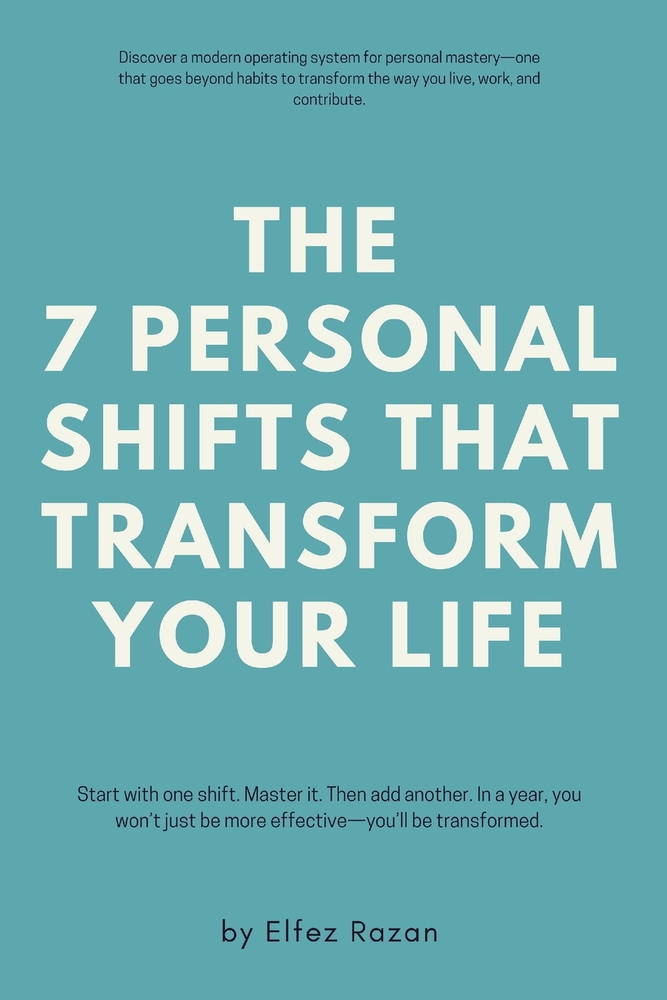 The 7 Personal Shifts That Transform Your Life: A Modern Operating System for Personal Mastery cover