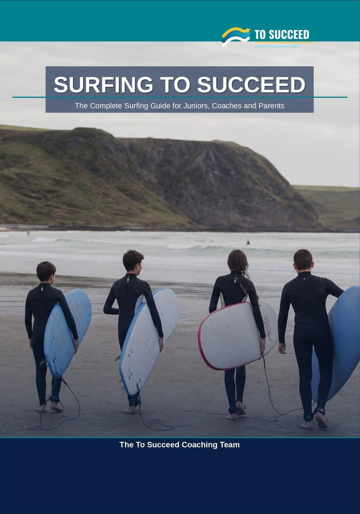 Surfing to Succeed: The Complete Surfing Guide for Juniors, Coaches and Parents cover