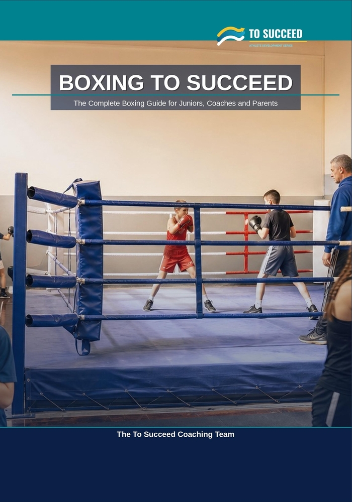 Boxing to Succeed: The Complete Boxing Guide for Juniors, Coaches and Parents cover
