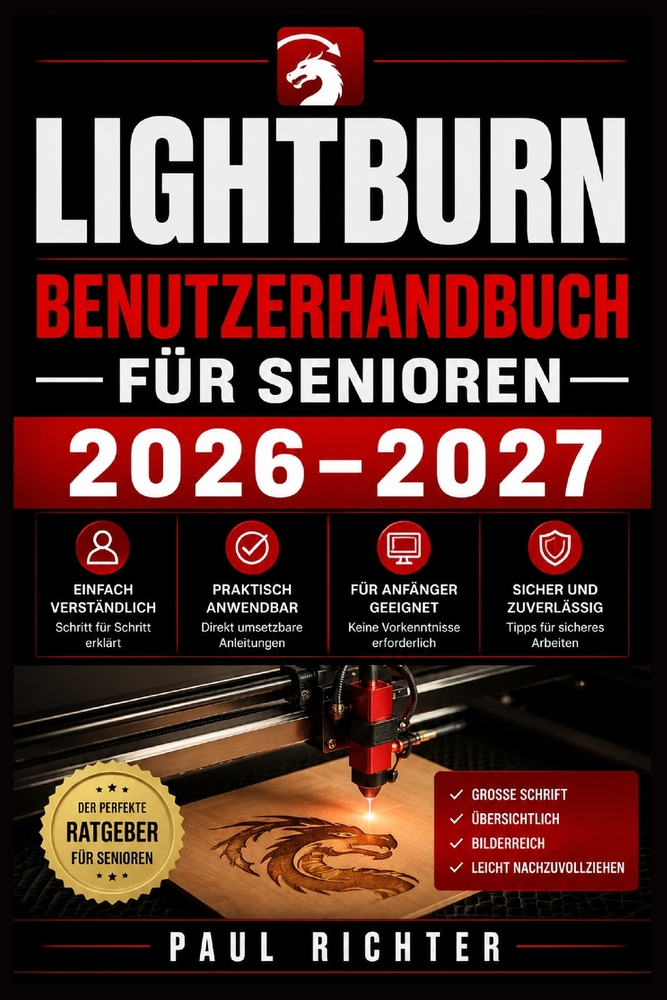 Lightburn Benutzerhandbuch Für Senioren 2026-2027: Laserschneiden und Gravieren leicht gemacht cover