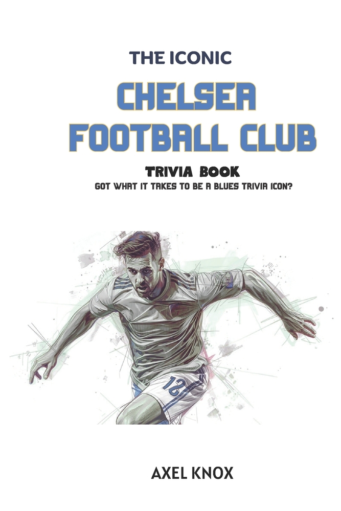 Chelsea FC: The Iconic Chelsea FC Trivia Book cover