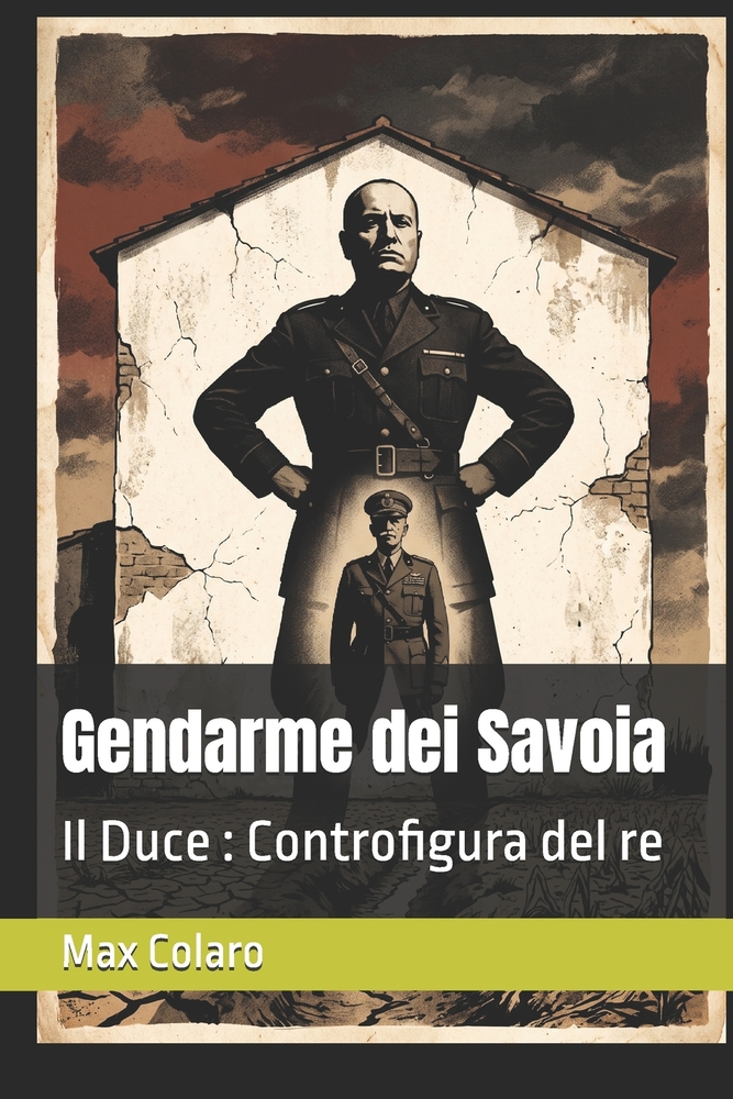 Gendarme dei Savoia: Il Duce: Controfigura del re cover