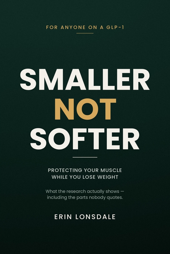 Smaller, Not Softer: Protecting Your Muscle While You Lose Weight cover