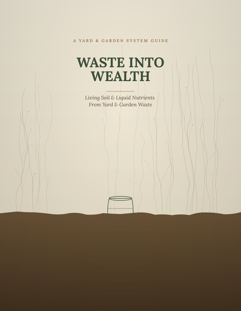 Waste into Wealth: Build Your Own Living Soil & Liquid Nutrients From Yard & Garden Waste cover