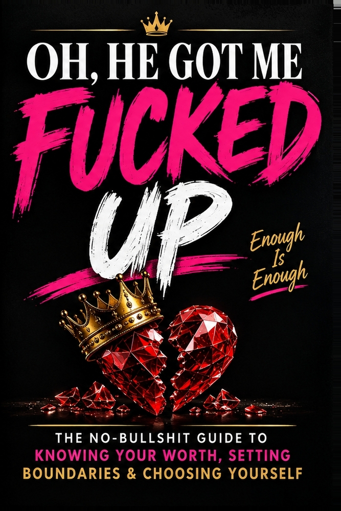 Oh, He Got Me Fucked Up: The No-Bullshit Guide to Knowing Your Worth, Setting Boundaries, and Choosing Yourself cover