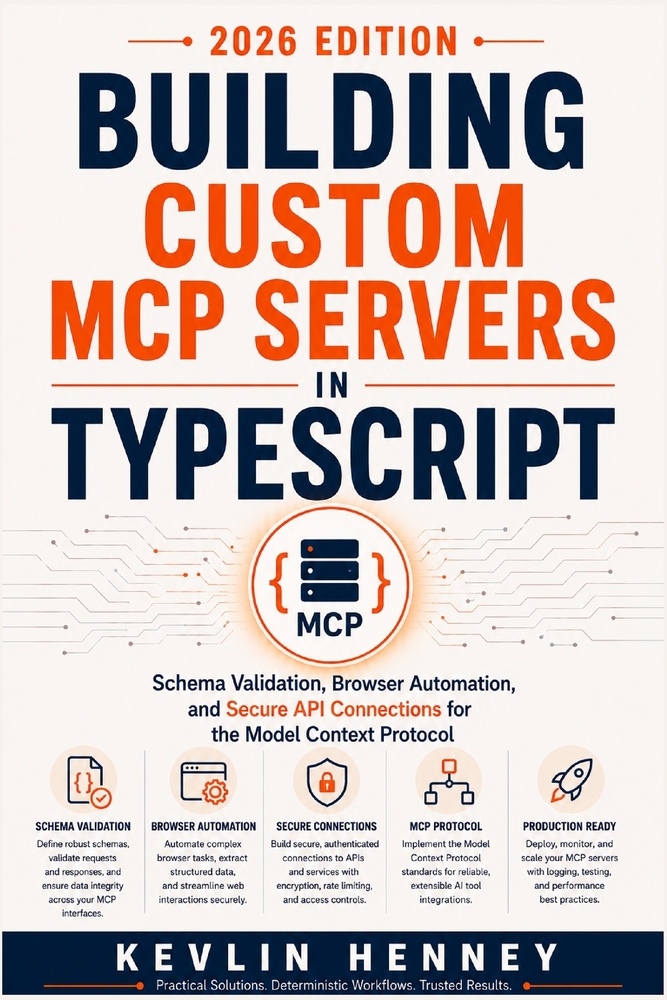 Building Custom MCP Servers in TypeScript: Creating AI Integrations, Browser Automation, and API Connectors for the Model Context Protocol cover