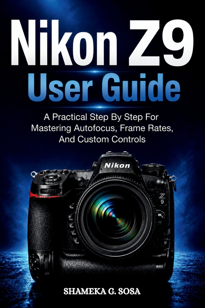 Nikon Z9 User Guide: a practical step by step for mastering autofocus, frame rates, and custom controls cover