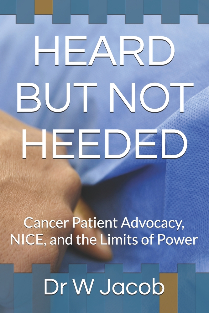 Heard But Not Heeded: Cancer Patient Advocacy, NICE, and the Limits of Power cover