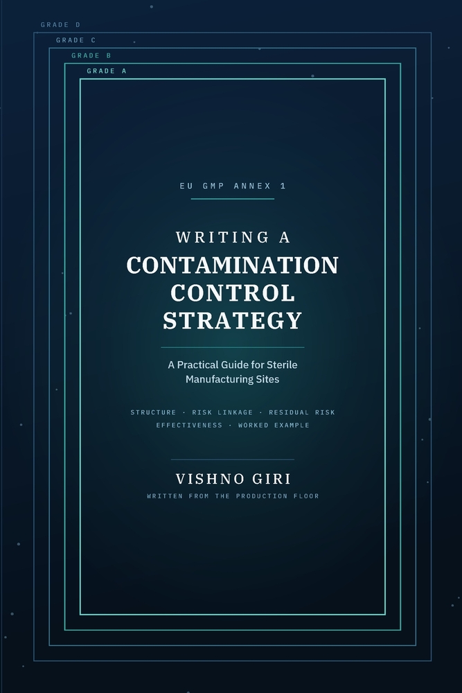 Contamination Control Strategy: A practical guide for sterile manufacturing sites - structure, risk linkage, residual risk and proof of effectiveness cover