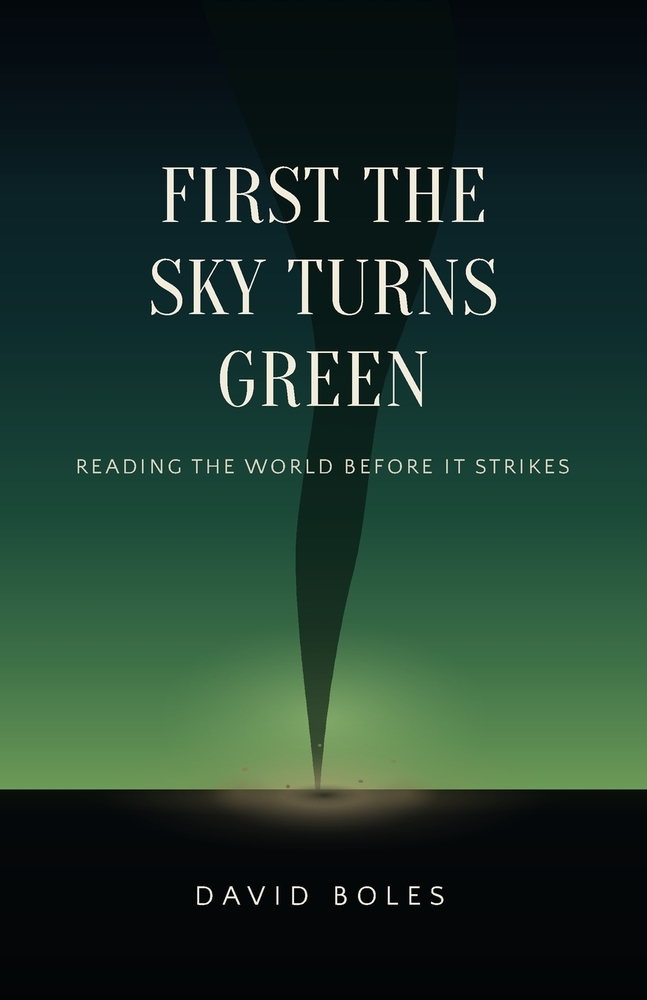First the Sky Turns Green: Reading the World Before It Strikes cover