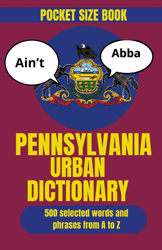 Pennsylvania Urban Dictionary: A Humorous Dictionary of Pennsylvania Expressions and Local Lingo cover