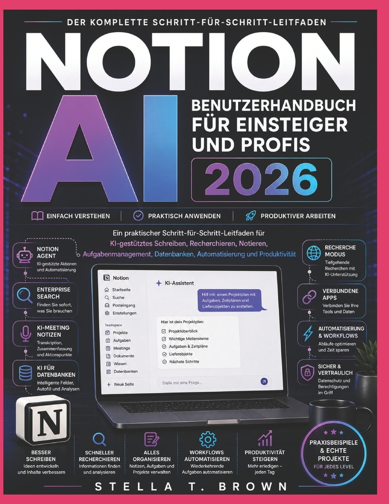 Notion AI - Benutzerhandbuch für Einsteiger und Profis 2026: Ein praktischer Schritt-für-Schritt-Leitfaden für KI-gestütztes Schreiben, Recherchieren, cover