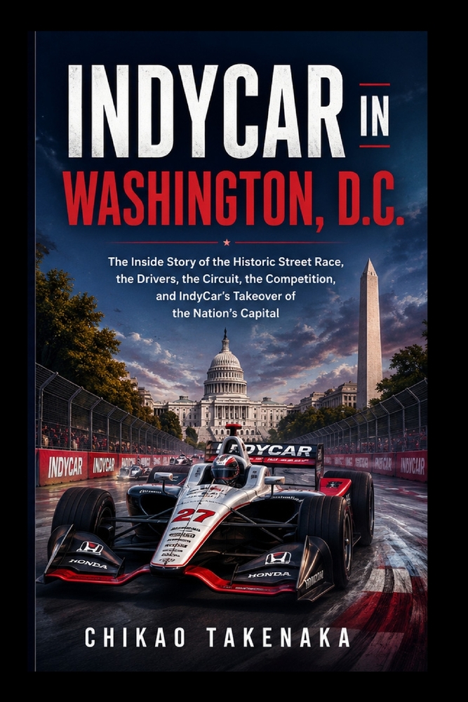 IndyCar in Washington, D.C.: The Inside Story of the Historic Street Race, the Drivers, the Circuit, the Competition, and IndyCar's Takeover of the Na cover