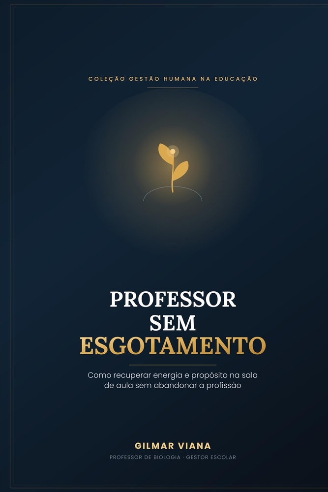 Professor Sem Esgotamento: Como Recuperar a Energia e o Propósito na Sala de Aula sem Abandonar a Profissão cover