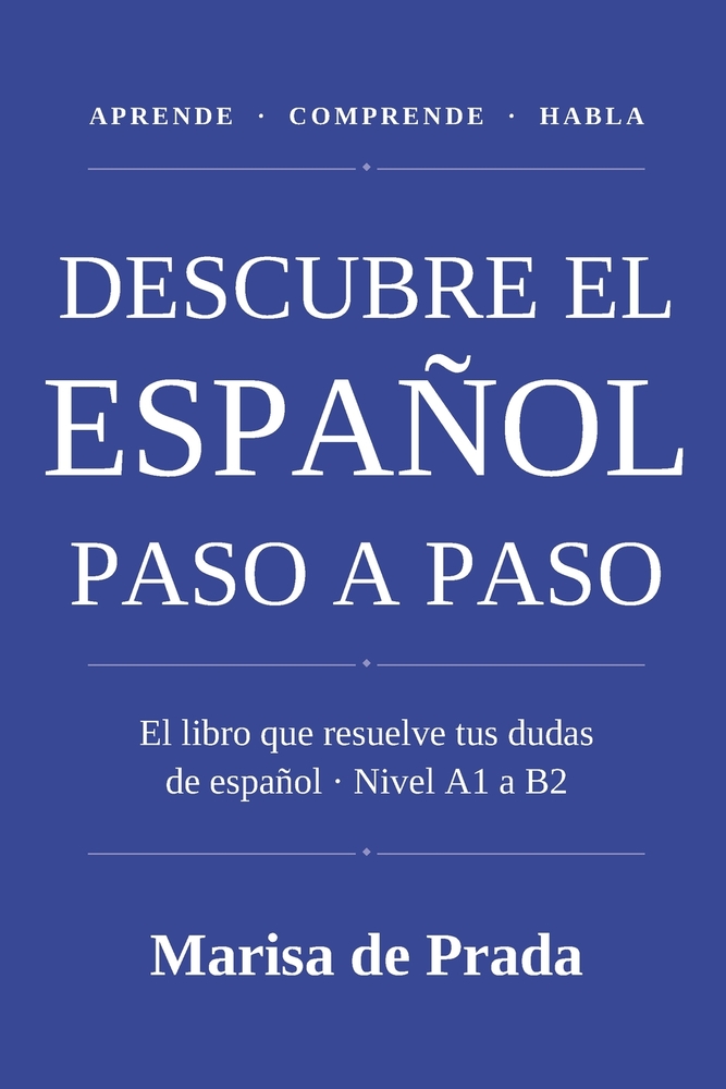 Descubre el español paso a paso: El libro que resuelve tus dudas de español - Nivel A1 a B2 cover