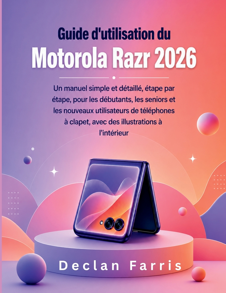 Guide d'utilisation du Motorola Razr 2026: Un manuel simple et détaillé, étape par étape, pour les débutants, les seniors et les nouveaux utilisateurs cover