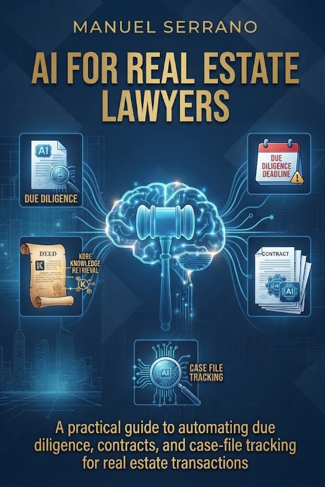 AI for Real Estate Lawyers: A practical guide to automating due diligence, contracts, and case-file tracking for real estate transactions cover
