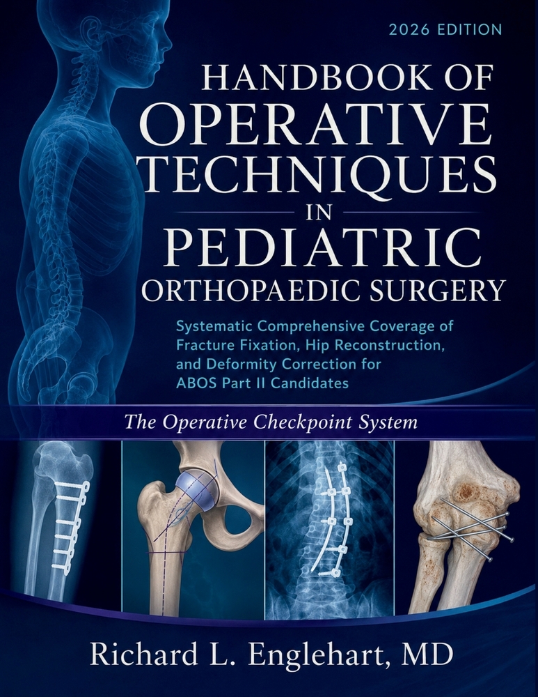 Handbook of Operative Techniques in Pediatric Orthopaedic Surgery 2026: Comprehensive Coverage of Fracture Fixation, Hip Reconstruction, and Deformity cover