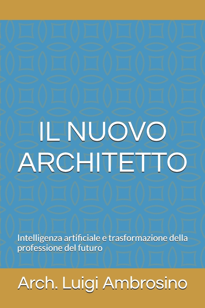 Il Nuovo Architetto: Intelligenza artificiale e trasformazione della professione del futuro cover