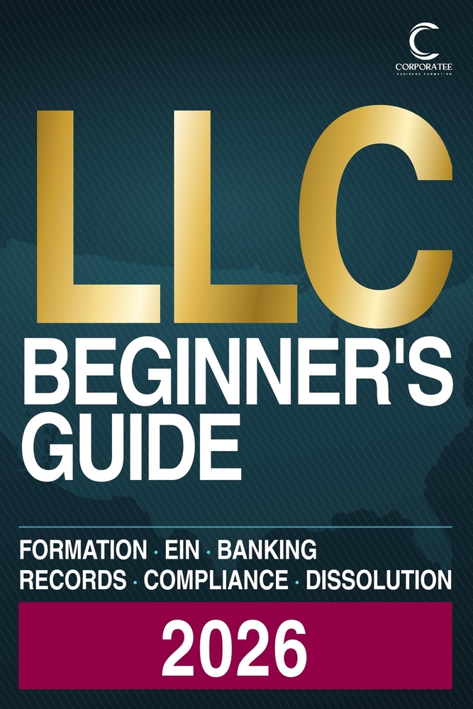 LLC Beginner's Guide 2026: LLC Formation, Compliance and Dissolution in All 50 States: Filing Fees and Deadlines, EIN, Operating Agreement, S-Corp Ele cover