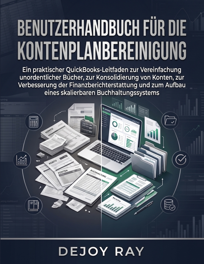 Benutzerhandbuch zur Kontenplanbereinigung: Ein praktischer QuickBooks-Leitfaden zur Vereinfachung unübersichtlicher Buchhaltung, Konsolidierung von K cover