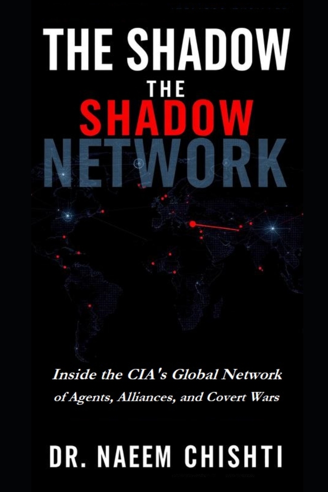 The Shadow Network: Inside the CIA's Global Network of Agents, Alliances, Covert Wars and Strategic Power cover
