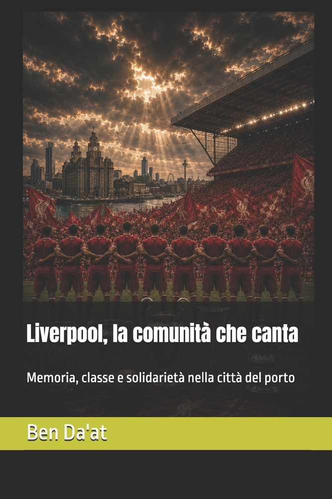 Liverpool, la comunità che canta: Memoria, classe e solidarietà nella città del porto cover