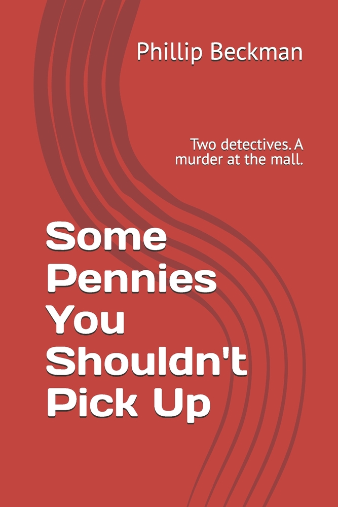 Some Pennies You Shouldn't Pick Up: Two detectives. A murder at the mall. cover