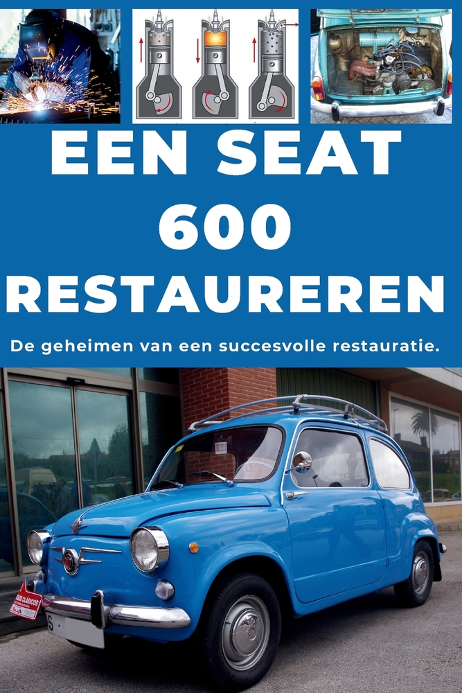 Een Seat 600 Restaureren: Repareer. Maak betrouwbaar. Onderhoud. Rijd. cover