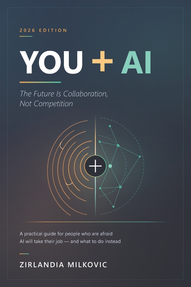 YOU + AI The Future Is Collaboration, Not Competition: A Practical Guide for People Who Are Afraid AI Will Take Their Job - and What to Do Instead cover