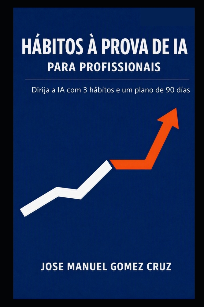 Hábitos à Prova de IA para Profissionais: Dirija a IA com 3 hábitos e um plano de 90 dias cover