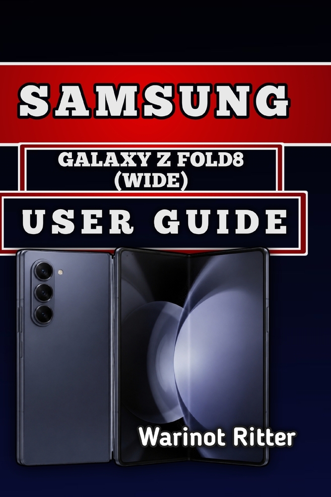 Samsung Galaxy Z Fold8 (Wide) User Guide: Master Setup, Multitasking, Camera Features, and Troubleshooting cover