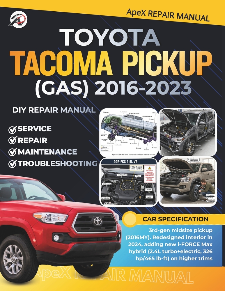 Toyota Tacoma Pickup (Gas) 2016-2023: DIY Made Simple: Master Your 3rd-Gen Tacoma Pickup Cut Costs Avoid Breakdowns Diagnose Common Issues & Maintain cover