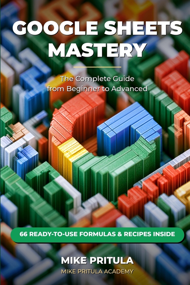 Google Sheets Mastery: The Complete Guide from Beginner to Advanced cover