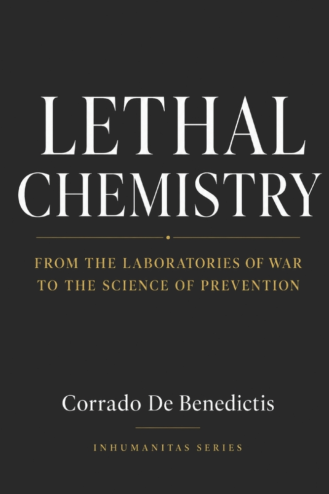 Lethal Chemistry: From the Laboratories of War to the Science of Prevention cover