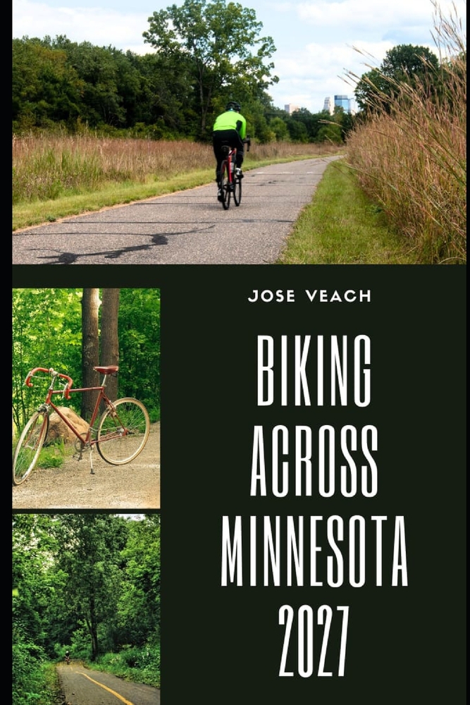 Biking Across Minnesota 2027: Planning Your Minnesota Bike Adventure with Trail Ideas, Scenic Rides, Local Stops and Practical Trip Tips cover