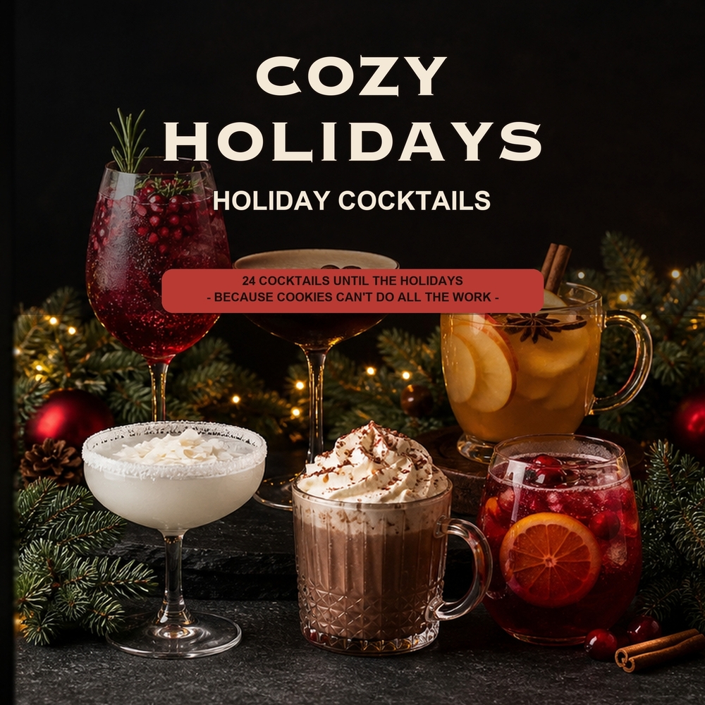 COZY HOLIDAYS - 24 Cocktails Until the Holidays: Because Cookies Can't Do All the Work cover